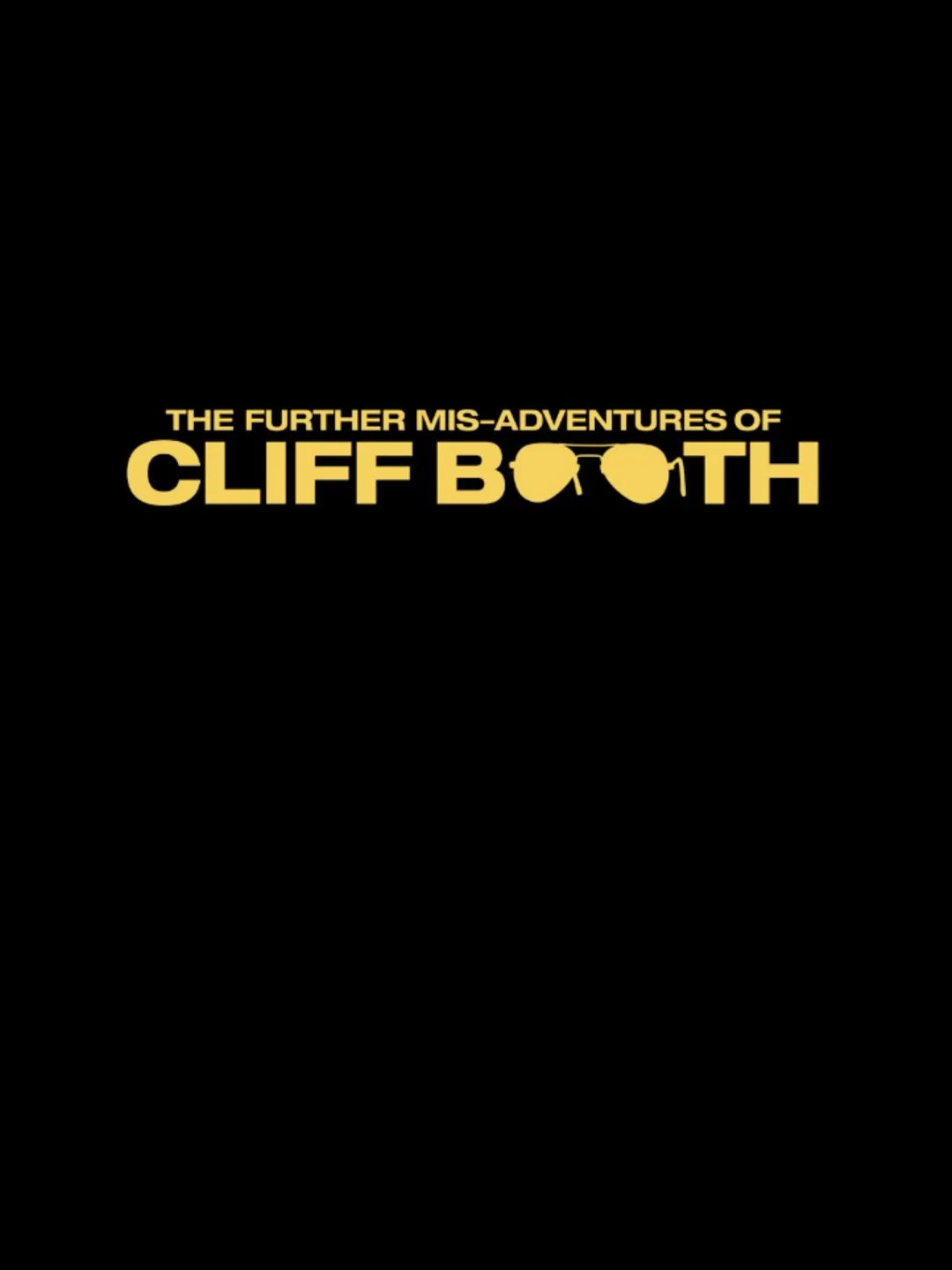 The Further Mis-Adverntures Of Cliff Booth